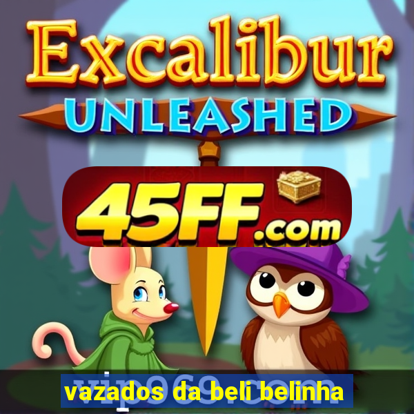 vazados da beli belinha